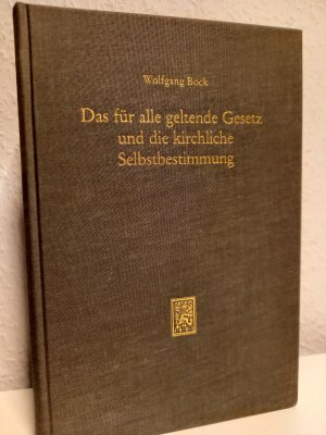 gebrauchtes Buch – Wolfgang Bock – Das für alle geltende Gesetz und die kirchliche Selbstbestimmung - Eine verfassungsrechtliche Untersuchung am Beispiel des Amtsrechts der evangelischen Kirchen