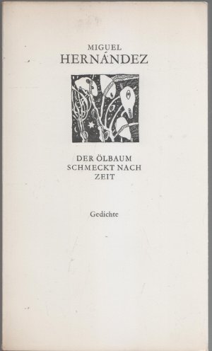 Der Ölbaum schmeckt nach Zeit. Gedichte. Nachgedichtet von Erich Arendt (= Weiße Reihe)