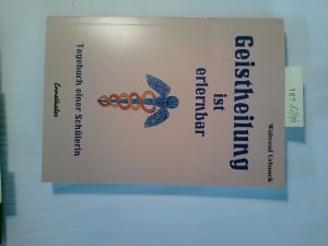 gebrauchtes Buch – Waltraud Urbanek – Geistheilung ist erlernbar : Tagbuch einer Schülerin.