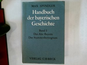 antiquarisches Buch – Spindler, Max  – Handbuch der bayerischen Geschichte, Band I: Das Alte Bayern. Das Stammesherzogtum bis zum Ausgang des 12. Jahrhunderts.