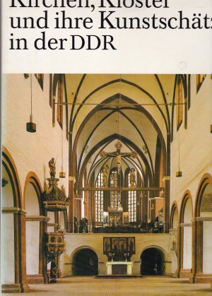 KIRCHEN, KLÖSTER UND IHRE KUNSTSCHÄTZE IN DER DDR.