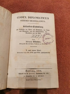 Codex Diplomaticus Urkunden Sammlung zur Geschichte der Rhein- und Mosellande, der Nahe- und Ahrgegend, und des Hundsrückens, des Meinfeldes und der Eifel