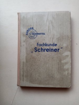 Fachkunde für Schreiner. Bearbeitet von Gewerbelehrern und Schreinermeistern, Lektorat: Dipl.-Ing. Adolf Senner, Studienrat / Reutlingen