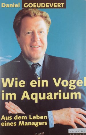 gebrauchtes Buch – Daniel Goeudevert – Wie ein Vogel im Aquarium