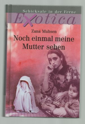 gebrauchtes Buch – Zana Muhsen – Schicksale in der Ferne Exotica/Noch einmal meine Mutter sehen