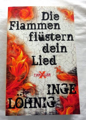 gebrauchtes Buch – Inge Löhnig – Die Flammen flüstern dein Lied - Arena X-Thriller