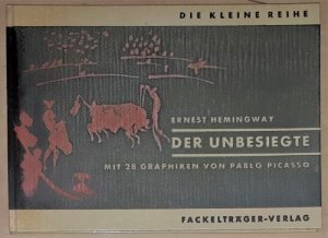 antiquarisches Buch – Ernest Hemingway – Der Unbesiegte. Mit 28 Graphiken von Pablo Picasso.