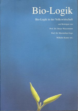 Bio-Logik in der Volkswirtschaft - Fakten und Visionen