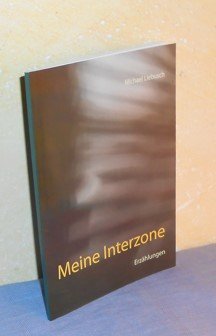 Meine Interzone. Erzählungen