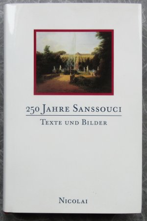 250 Jahre Sanssouci. Texte und Bilder