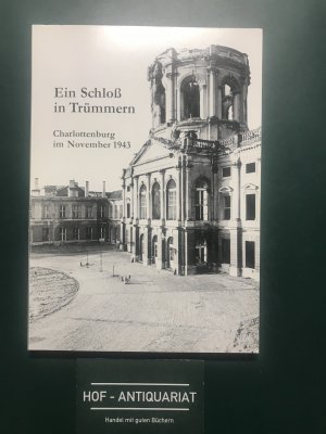 Ein Schloss in Trümmern-Charlottenburg im November 1943