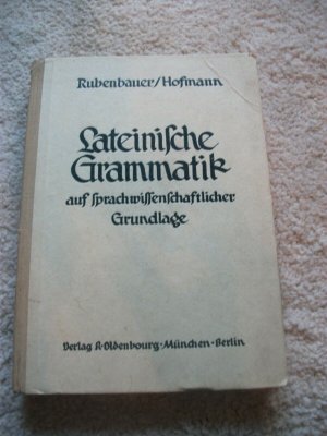 Lateinische Schulgrammatik auf sprachwissenschftlicher Grundlage