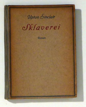 Sklaverei., Roman Einzige berechtigte Übertragung aus dem Amerikanischen von Hermynia Zur Mühlen.