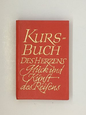 Kursbuch des Herzens. Glück und Kunst des Reisens