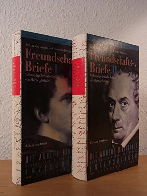 Achim von Arnim und Clemens Brentano: Freundschaftsbriefe. Band 1: 1801 bis 1806 und Band 2: 1807 bis 1829. Vollständige krtische Edition von Hartwig […]