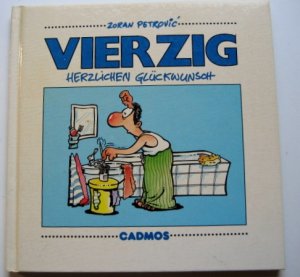 gebrauchtes Buch – Zoran Petrovic – VIERZIG - Herzlichen Glückwunsch - Cartoons für Männer