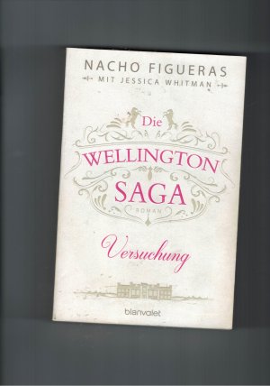 gebrauchtes Buch – Figueras, Nacho; Whitman – Die Wellington-Saga - Versuchung