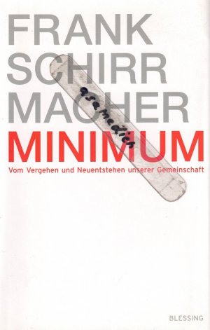 gebrauchtes Buch – Frank Schirrmacher – Minimum - Vom Vergehen und Neuentstehen unserer Gemeinschaft