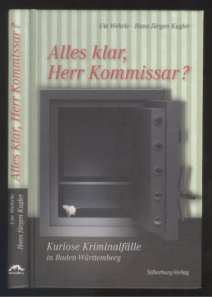 Alles klar, Herr Kommissar? Kuriose Kriminalfälle in Baden-Württemberg.