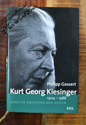 Kurt Georg Kiesinger. 1904 - 1988. Kanzler zwischen den Zeiten.