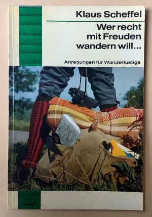 Wer recht mit Freuden wandern will... Anregungen