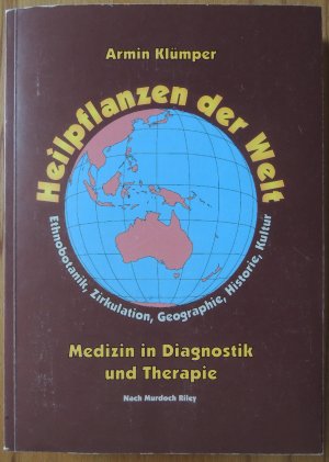 Heilpflanzen der Welt * Heilen mit Kräutern * Die Pflanzen- und Heilkunst der Maori * Medizin in Diagnostik und Therapie nach Murdoch Riley * Ethnobotanik, Zirkulation, Geographie, Historie, Kultur