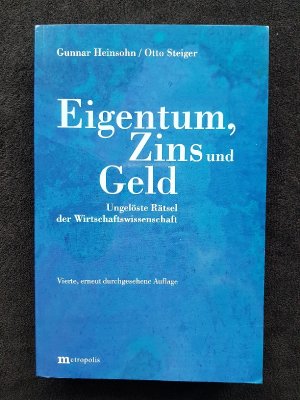 Eigentum, Zins und Geld. Ungelöste Rätsel der Wirtschaftswissenschaft