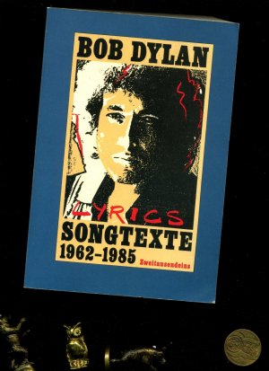 Bob Dylan Lyrics 1962-1985. Sämtliche Songtexte übersetzt von Weissner.