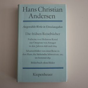 Die frühen Reisebücher - Fußreise von Holmens Kanal zur Ostspitze von Amager in den Jahren 1828 und 1829, Schattenbilder von einer Reise in den Harz, […]