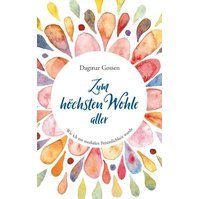 gebrauchtes Buch – Dagmar Gossen – Zum höchsten Wohle aller. Wie ich zur medialen Persönlichkeit wurde