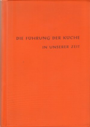 Die Führung der Küche in unserer Zeit - mit Berücksichtigung der Krankenernährung