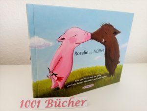 Rosalie und Trüffel ~ Eine Geschichte von der Liebe + Eine Geschichte vom Glück