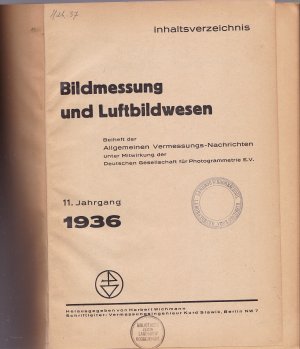 Bildmessung und Luftbildwesen - 11.Jahrgang 1936 - (Eingebundene komplette Jahrgang)