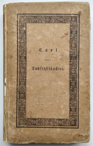 Carl der Tausendkünstler, oder: Sammlung einfacher und künstlicher, großentheils neuer mechanischer, chemischer, magnetischer und Kartenkunststücke und […]