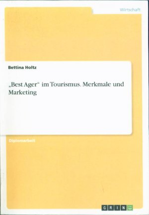 Best Ager im Tourismus. Merkmale und Marketing