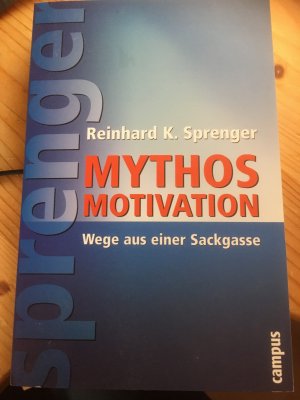 Mythos Motivation. Wege aus einer Sackgasse.