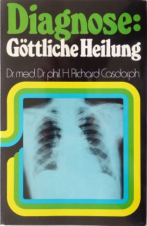 gebrauchtes Buch – Casdorph, Herman Richard – Diagnose: Göttliche Heilung