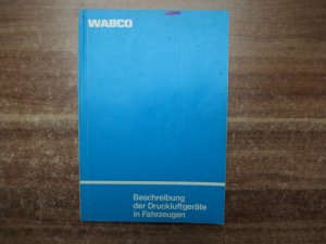 Wabco. Beschreibung der Druckluftgeräte in Fahrzeugen. Ausgabe April 1978