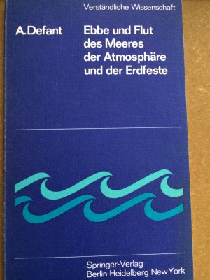 gebrauchtes Buch – Albert Defant – Ebbe und Flut des Meeres der Atmosphäre und der Erdfeste