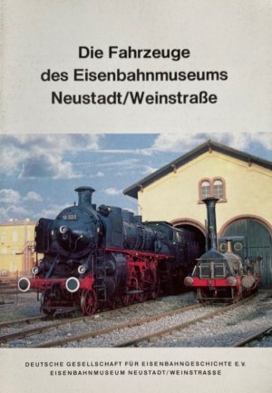 Die Fahrzeuge des Eisenbahnmuseums Neustadt/Weinstraße. Stand Juni 1981.