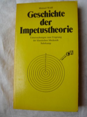 Geschichte der Impetustheorie. Untersuchungen zum Ursprung der klassischen Mechanik.