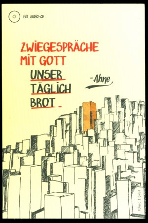 gebrauchtes Buch – Ahne  – Zwiegespräche mit Gott - Unser täglich Brot (inkl. CD)