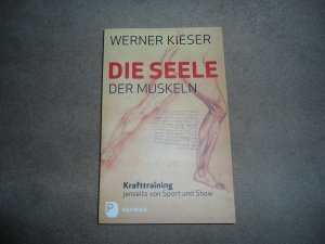 gebrauchtes Buch – Werner Kieser – Die Seele der Muskeln - Krafttraining jenseits von Sport und Show