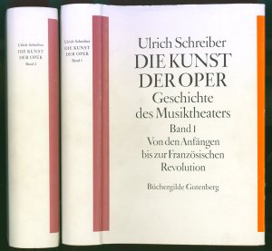 Die Kunst der Oper. Geschichte des Musiktheaters. 2 Bände (von 6)., Band 1: Von den Anfängen bis zur Französischen Revolution. Band 2: Das 19. Jahrhundert.