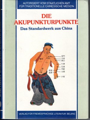 Die Akupunkturpunkte - Das Standardwerk aus China.