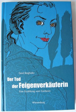 Der Tod der Feigenverkäuferin - Eine Erzählung vom Gardasee