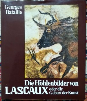 Die Höhlenbilder von Lascaux oder die Geburt der Kunst