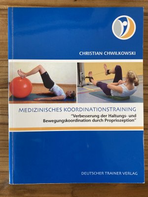 Medizinisches Koordinationstraining. "Verbesserung der Haltungs-und Bewegungskoordination durch Propriorezeption"