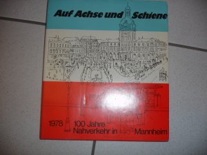 gebrauchtes Buch – Preuss, Dieter – AUF ACHSE UND SCHIENE. 100 Jahre Nahverkehr in Mannheim