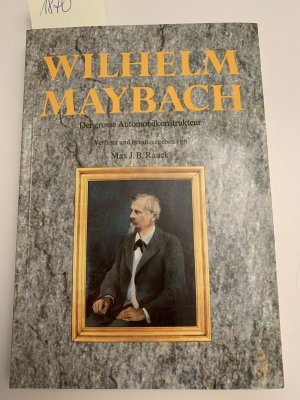 Wilhelm Maybach. Der große Automobilkonstrukteur